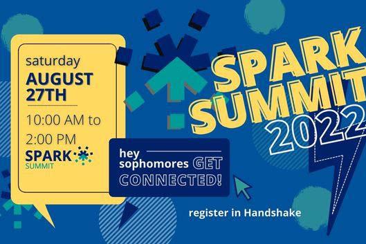 Spark Summit 2022. Hey Sophomores-Get Connected! Register in Handshake.